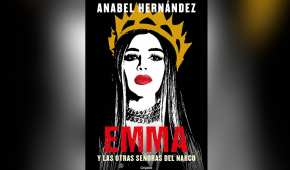 El nuevo libro de Anabel Hernández está centrado en las figuras femeninas detrás de los capos del narco